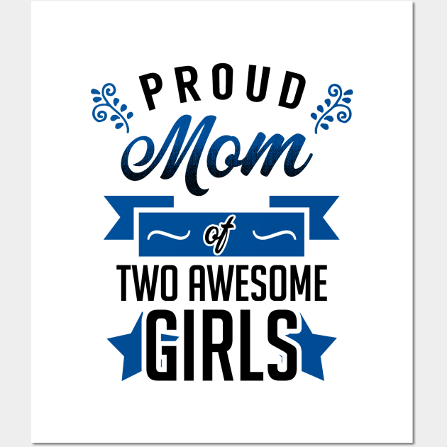 Proud Mom of Two Awesome Girls Wall Art by KsuAnn